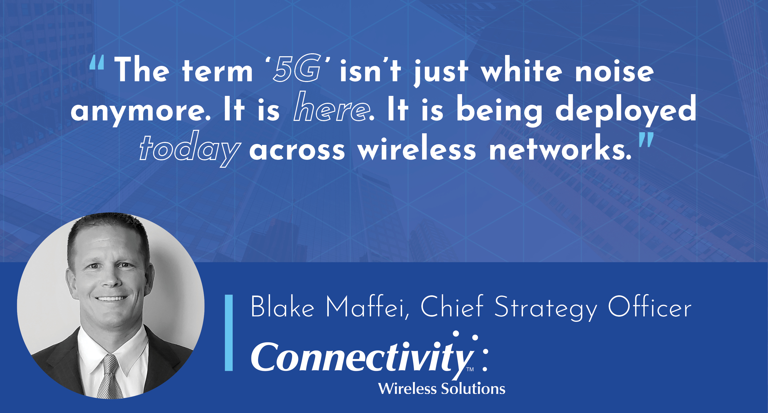 The term "5G" isn't just white noise anymore.